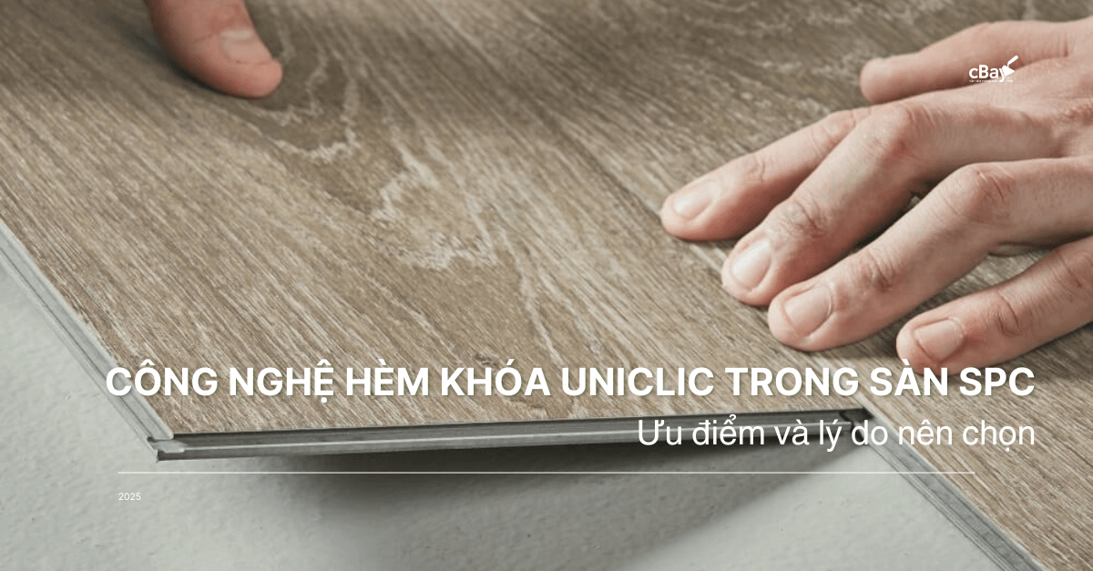 Công nghệ hèm khóa Uniclic trong sàn SPC - Ưu điểm và lý do nên chọn